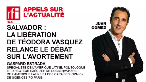 Salvador : la libération de Téodora Vasquez relance le débat sur l'avortement