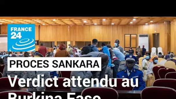 Procès Sankara : après six mois d'audience, verdict attendu au Burkina Faso • FRANCE 24