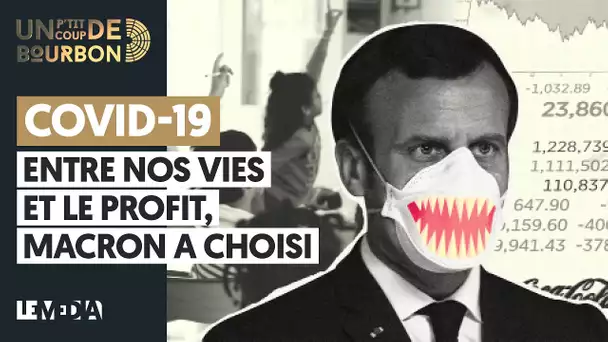 COVID-19 : ENTRE NOS VIES ET LE PROFIT, MACRON A CHOISI