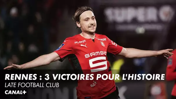 Rennes : 3 victoires pour l'histoire - Late Football Club