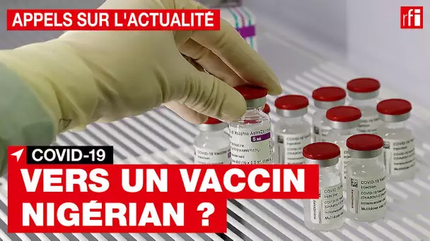 Covid-19 : vers un vaccin développé par le Nigeria ?