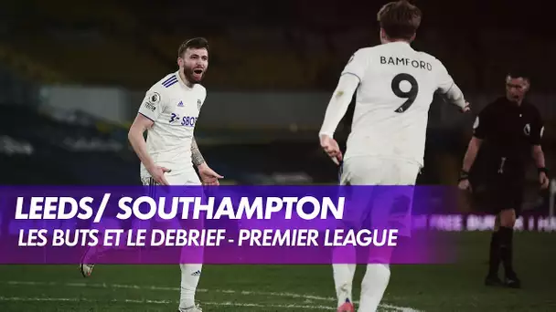 Les buts et le debrief de Leeds / Southampton - Premier League