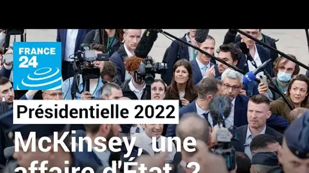 Présindentielle 2022 à J-10 : les opposants à E. Macron s'emparent de "l'affaire McKinsey"