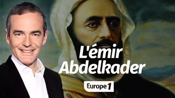 Au cœur de l'Histoire: L'émir Abdelkader (Franck Ferrand)