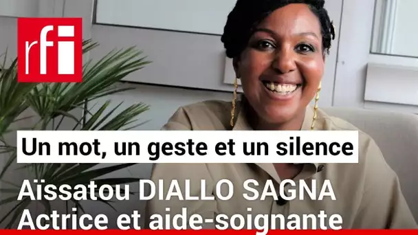 Aïssatou Diallo Sagna en un mot, un geste et un silence • RFI