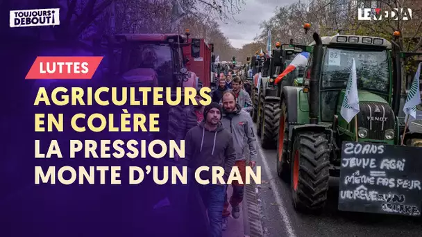 AGRICULTEURS EN COLÈRE : LA PRESSION MONTE D'UN CRAN