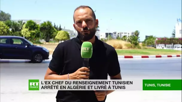 L'ancien chef du renseignement tunisien arrêté en Algérie et livré à Tunis