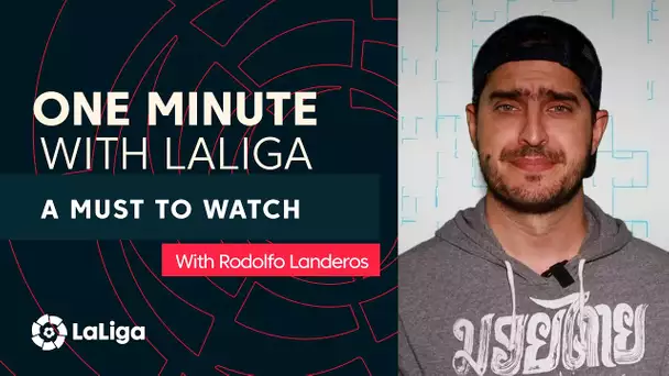 One minute with LaLiga & Rodolfo Landeros: A must to watch!