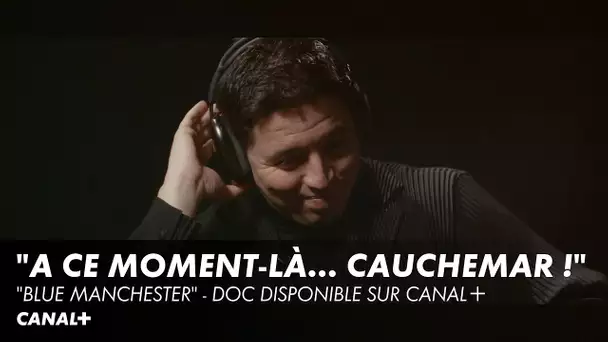 "A ce moment-là... Cauchemar !" - "Blue Manchester" : Documentaire disponible seulement sur CANAL+