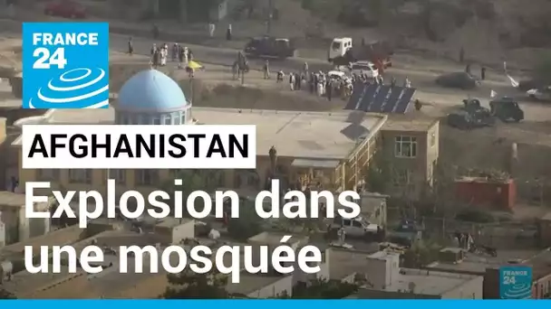 Afghanistan : explosion meurtrière dans une mosquée de Kaboul • FRANCE 24