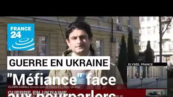 Guerre en Ukraine : "Les Ukrainiens participent aux pourparlers mais sont extrêmement méfiants"