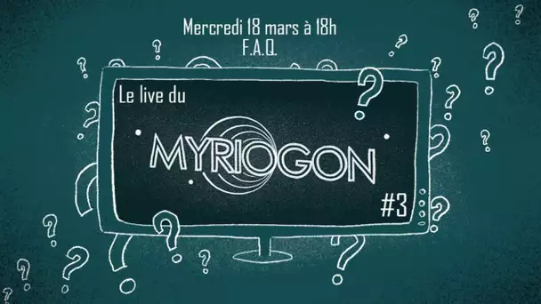 On discute - FAQ - Myriogon #3