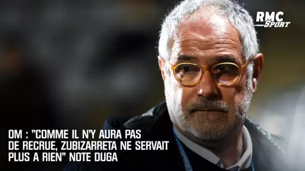 OM : "Comme il n'y aura pas de recrue, Zubizarreta ne servait plus à rien" note Dugarry