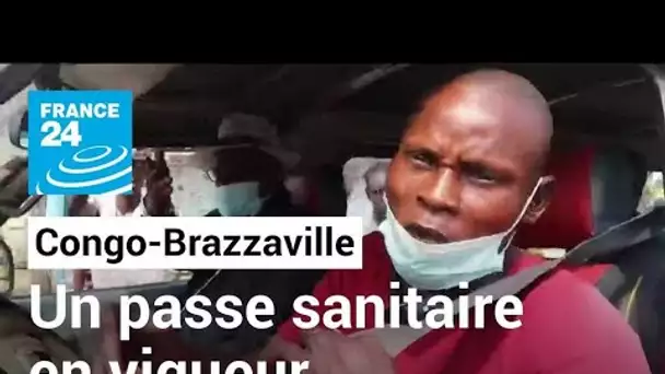 Passe sanitaire au Congo : Brazzaville veut booster la campagne de vaccination • FRANCE 24