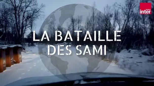 La bataille des Sami, un reportage de Giv Anquetil - Je reviens de... Laponie