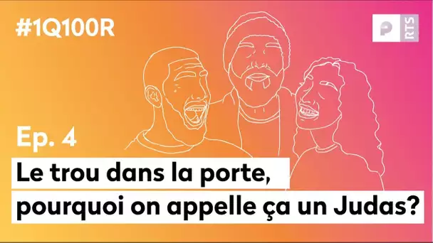 Pourquoi on appelle ça un Judas ? (E04) : 1 Question 100 Réponses | RTS Podcasts