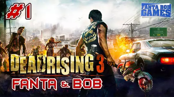Fanta et Bob dans Dead Rising 3 - Ep.1