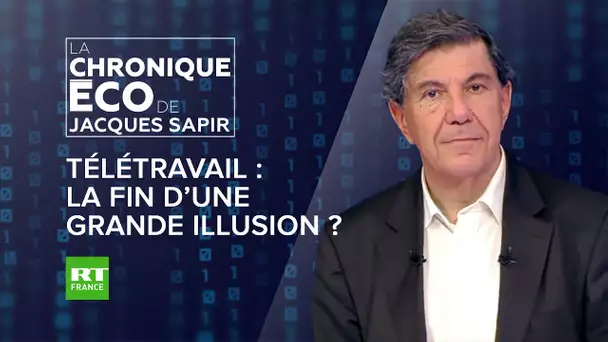 Chronique éco de Jacques Sapir - Télétravail : la fin d’une grande illusion ?