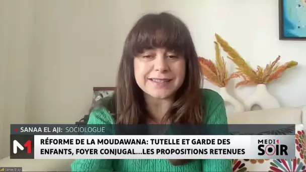 Réforme de la Moudawana : Le point sur les propositions retenues avec Sanaa El Aji