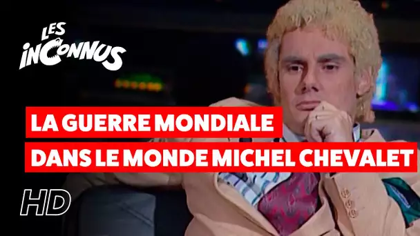 Les Inconnus - La guerre mondiale dans le monde : Michel Chevalet