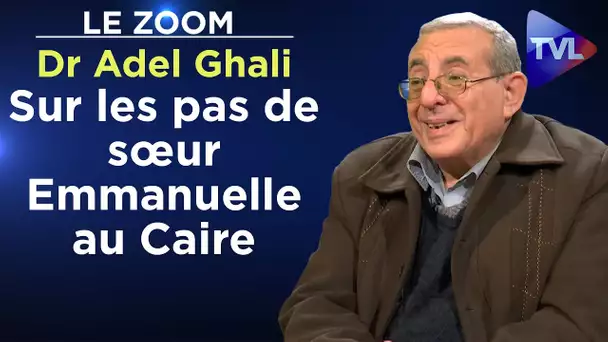 Sur les pas de sœur Emmanuelle au Caire - Le Zoom - Dr Adel Ghali - TVL