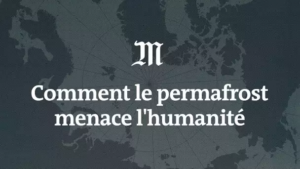 Pourquoi la fonte du permafrost est une menace pour l’humanité