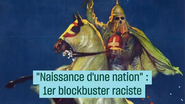 "Naissance d'une nation" : 1er blockbuster raciste - #CulturePrime