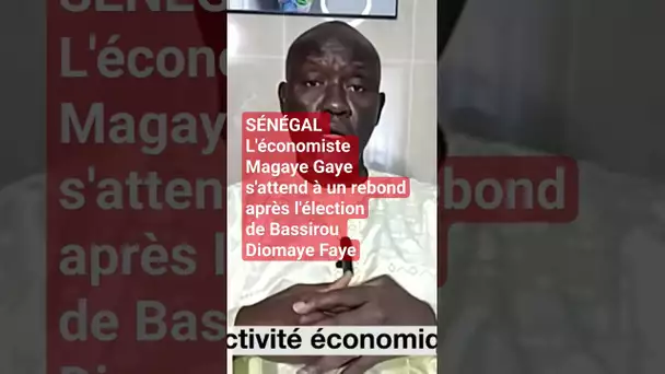 #SÉNÉGAL- L'économiste Magaye Gaye s'attend à un rebond après l'élection de B. Diomaye Faye #dakar
