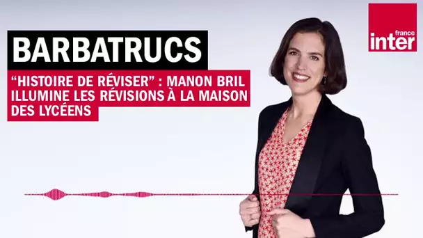 "Histoire de réviser" : Manon Bril illumine les révisions à la maison des lycéens - Barbatrucs