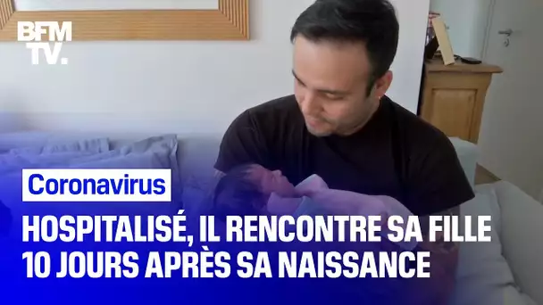Coronavirus: hospitalisé, ce père rencontre sa fille 10 jours après sa naissance