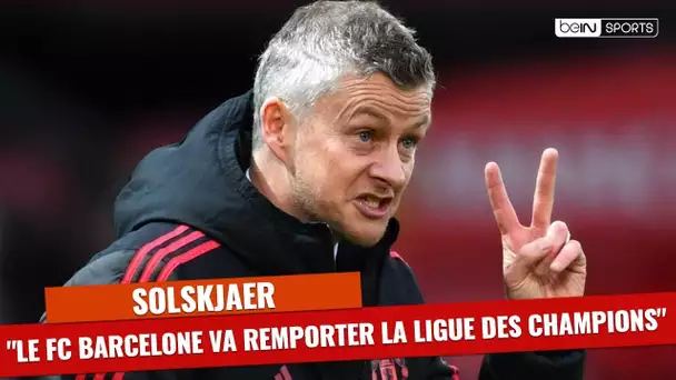 Solskjaer : "Barcelone va gagner la Ligue des Champions"