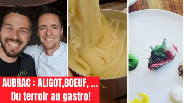 ALIGOT , BOEUF, ... Ce Chef étoilé me balade dans le terroir d'Aubrac - VLOG 1317