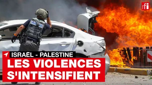Israël - Palestine : les violences s'intensifient