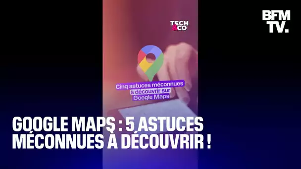 Google Maps : cinq astuces peu connues à découvrir absolument