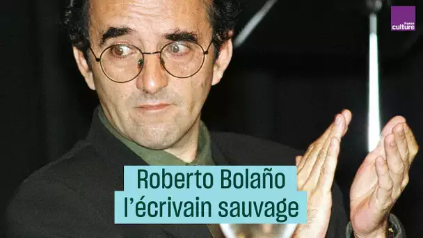 Roberto Bolaño, l'écrivain sauvage - #CulturePrime