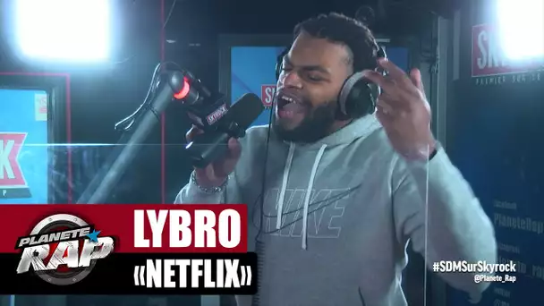 [Exclu] Lybro "Netflix" #PlanèteRap