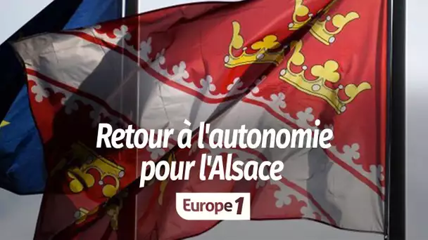 Retour à l'autonomie pour l'Alsace : "C'est la version discrète de l'acte 2 du quinquennat"