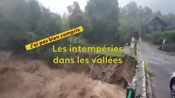 J'ai pas bien compris : les intempéries dans les vallées