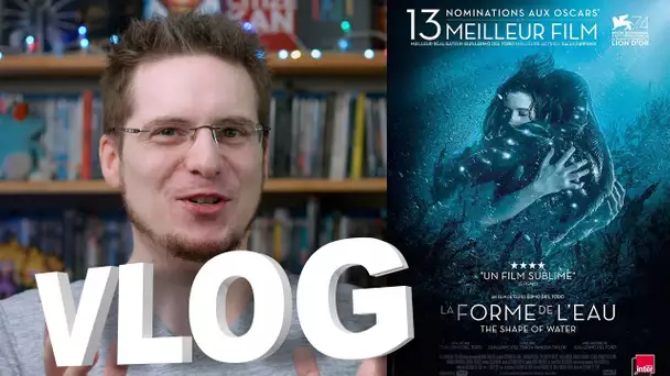 Vlog - La Forme de l&#039;Eau - The Shape of Water