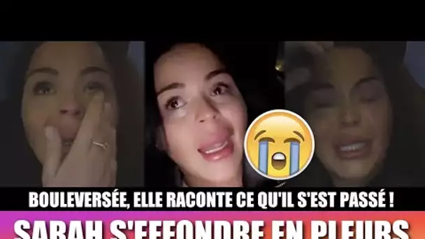 SARAH FRAISOU S'EFFONDRE EN PLEURS APRÈS CE QU'ELLE VIENT DE VIVRE... 😭 ELLE EXPLIQUE TOUT !