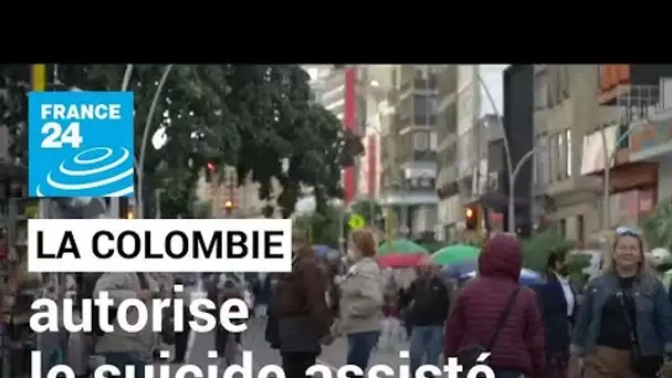 La Colombie autorise le suicide assisté, une première en Amérique latine • FRANCE 24