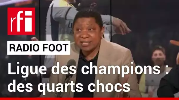 RADIO FOOT : Ligue champions, des 1/4 « chocs » ! • RFI