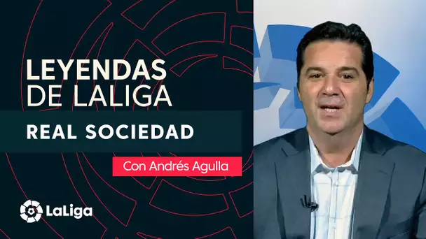 Leyendas de LaLiga con Andrés Agulla: Real Sociedad