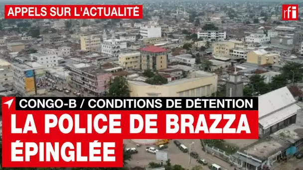 Congo-B : un rapport épingle des conditions de détention dans les cachots de la police • RFI