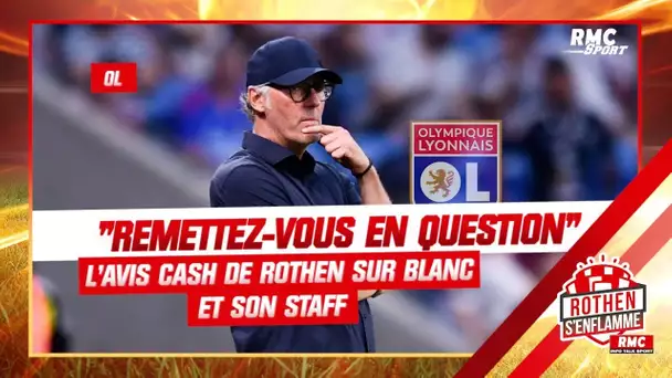 OL : "Blanc et ton staff, remettez-vous en question", l'avis cash de Rothen sur le club lyonnais