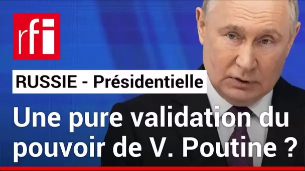 Russie : le vote validera-t-il le pouvoir de Poutine ? • RFI