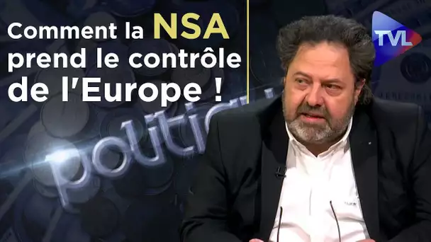 Comment la NSA prend le contrôle de l'Europe ! - Politique-Eco n°236 avec Lionel Bieder - TVL