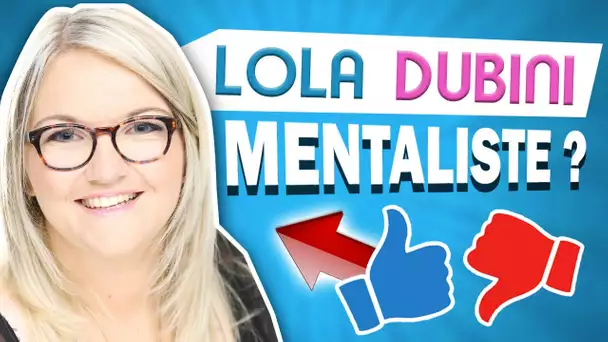 LOLA DUBINI EST-ELLE MENTALISTE ?