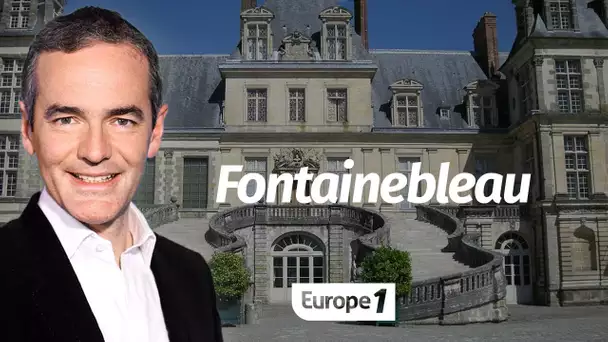 Au cœur de l'Histoire: Fontainebleau (Franck Ferrand)