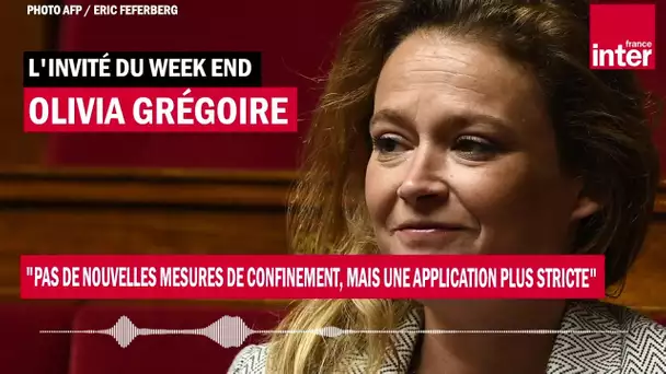 Olivia Grégoire : "Pas de nouvelles mesures de confinement, mais une application plus stricte"